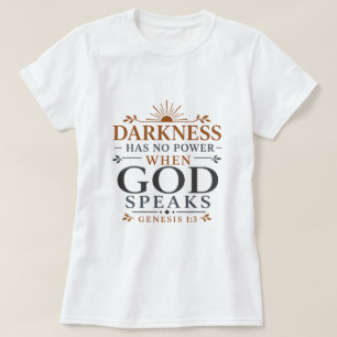 Camiseta A Escuridão Não Tem Poder Quando Deus Fala a Escri
