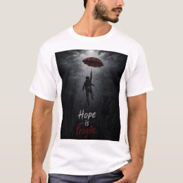 Camiseta “A Esperança é Frágil: Segurando Enquanto Tudo Des