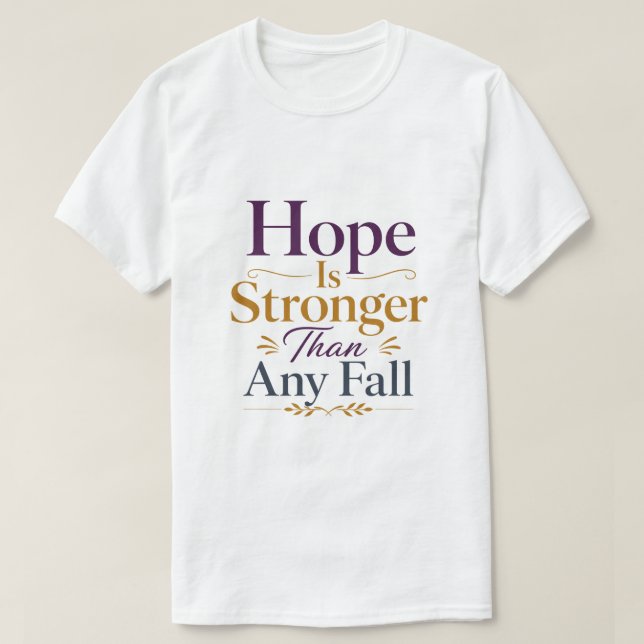 Camiseta A Esperança É Mais Forte Do Que Qualquer Queda Pro (Frente do Design)