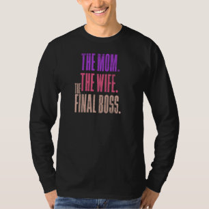 Camiseta A Esposa A Mãe O Chefe Final A Mãe
