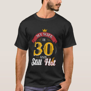 Camiseta A esposa do aniversário de 30 anos ainda está quen