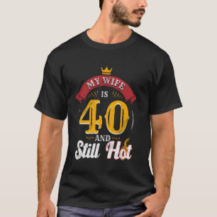 Camiseta A esposa do aniversário de 40 anos ainda está quen