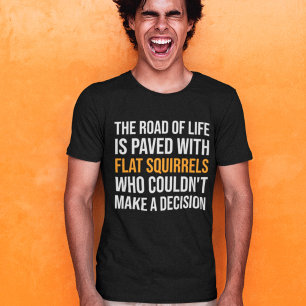 Camiseta A estrada da vida é pavimentada com esquilos plano