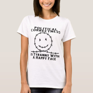 Camiseta A exatidão política é tirania com uma cara feli
