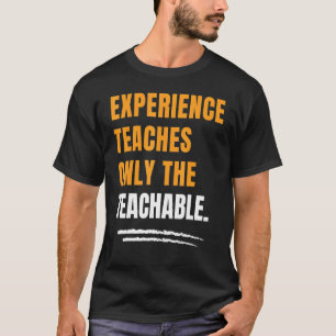 Camiseta A Experiência Ensina Apenas A Motivação Acessível