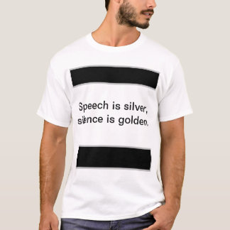 Camiseta A fala é prata, o silêncio é ouro.