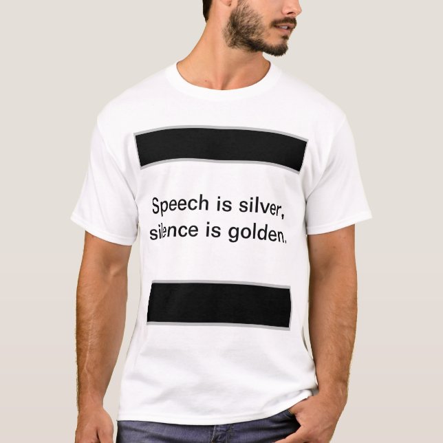 Camiseta A fala é prata, o silêncio é ouro. (Frente)