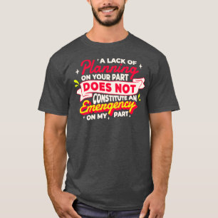 Camiseta A falta de planeamento da sua parte não constitui