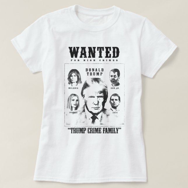 Camiseta A família Trump Crime queria Poster (Frente do Design)