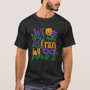 Camiseta A fantasia de Mardi Gras não escondemos a loucura