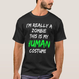 Camiseta A fantasia de zombie é a minha fantasia humana.