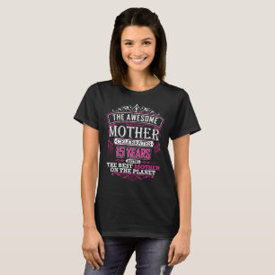 Camiseta A Fantástica Mãe Celebra 15 Anos Sendo A Melhor