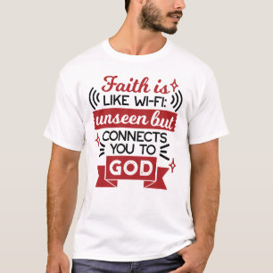 Camiseta A Fé É Como o Wi-Fi Invisível Mas Conecta Você a D