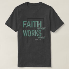 Camiseta A Fé Sem Obras É Morto (James 2:26)