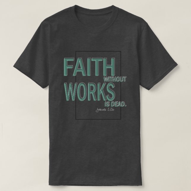 Camiseta A Fé Sem Obras É Morto (James 2:26) (Frente do Design)
