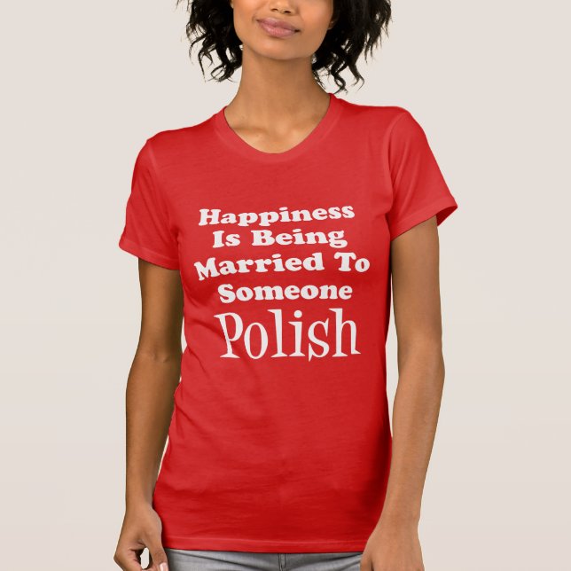 Camiseta A felicidade casou a alguém o polonês (Frente)