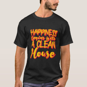 Camiseta A Felicidade Começa Com Uma Casa Limpa