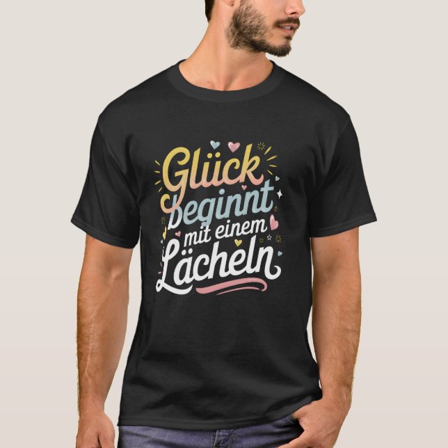 Camiseta A Felicidade Começa Com uma Citação Positiva de So (Frente)