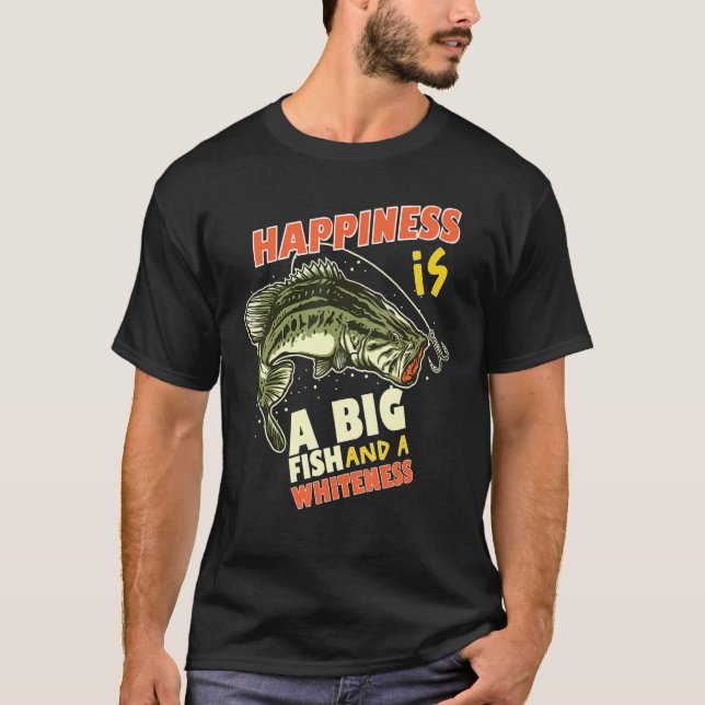 Camiseta A Felicidade De Pesca De Bass É Um Peixe Grande E  (Frente)