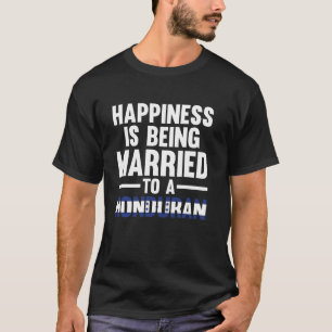 Camiseta a felicidade é casada com um hondurenho hondurenho