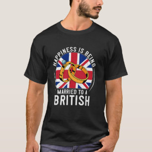 Camiseta A Felicidade É Estar Casada Com Um Casamento Britâ