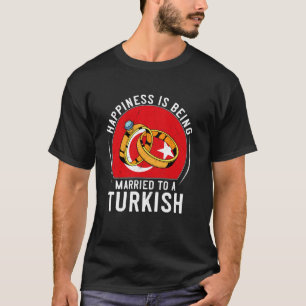 Camiseta A Felicidade É Ser Casado Com Uma Noiva Turca