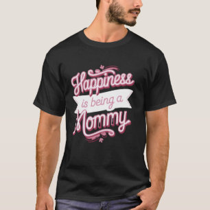 Camiseta A Felicidade É Ser Uma Mãe As Mulheres Tee As mamã