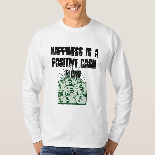 Camiseta A felicidade é um fluxo de caixa positiva (Frente)