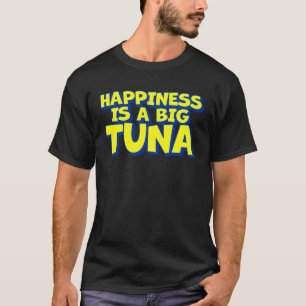 Camiseta A Felicidade É Uma Grande Pesca De Atum