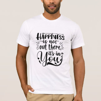 Camiseta A Felicidade Está Em Você, Motivação Inspiracional