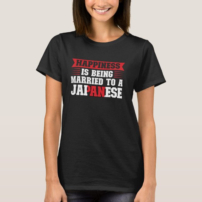 Camiseta a felicidade está sendo casada com um japonês (Frente)