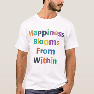 Camiseta A Felicidade Floresce Por Dentro