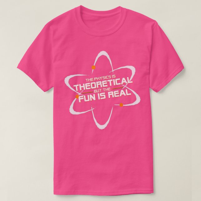 Camiseta A Física É Teórica, Mas A Diversão É Real (Frente do Design)