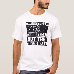 Camiseta A Física É Teórica Mas A Diversão É Real, Re