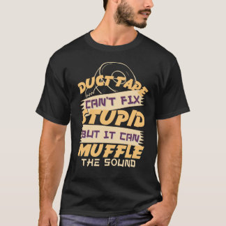 Camiseta A fita Duct não consegue consertar o Stupid, mas e