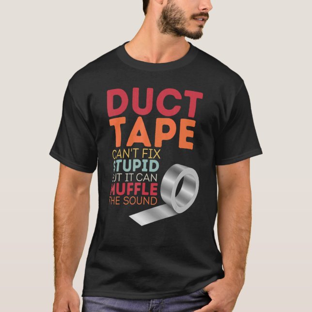 Camiseta A fita Duct não consegue consertar o Stupid, mas p (Frente)
