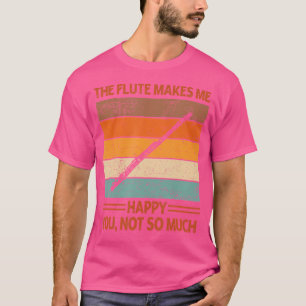Camiseta A Flauta Faz-Me Feliz, Engraçada Flautista.