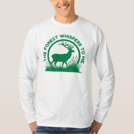 Camiseta A floresta sussurra para mim | Deer Hunting