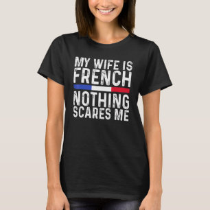 Camiseta A França Casou A Minha Esposa É Francês Nada Me As