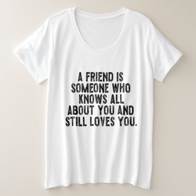 Camiseta A friend is someone who knows all about you and st (Frente do Design)