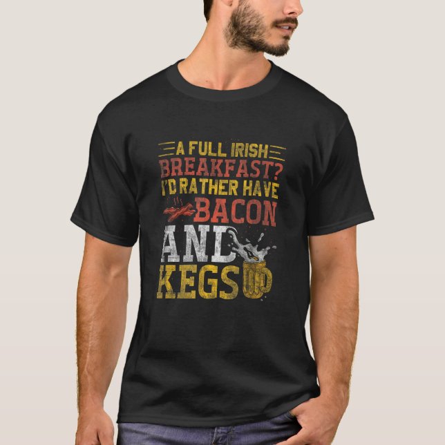 Camiseta A Full Irish Breakfast I d Rather Have Bacon And K (Frente)