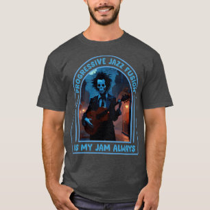 Camiseta A Fusão Progressiva De Jazz É Meu Emperramento Sem