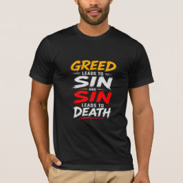 Camiseta A Ganância Leva ao Pecado e o Pecado Leva à Morte