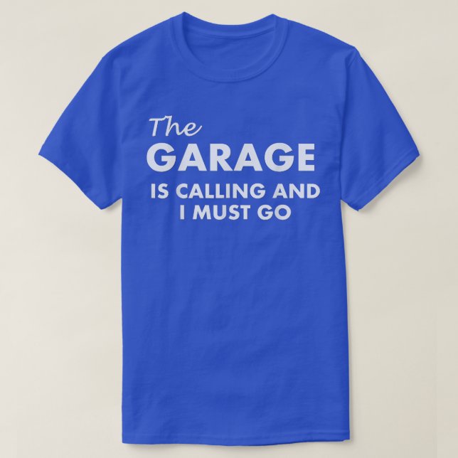 Camiseta A Garagem Está Ligando E Eu Preciso Ir (Frente do Design)