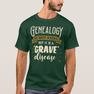 Camiseta A Genealogia Não É Fatal, Mas É Uma Doença Gra
