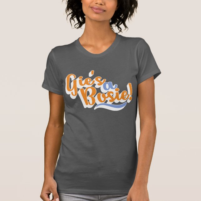 Camiseta A Gie é uma Bosie! Dialeto Doric Escocês (Frente)