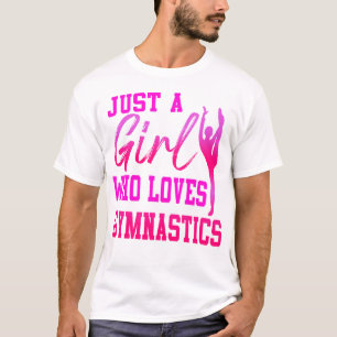 Camiseta A ginástica É Só Uma Menina Que Ama A Gymnastics G