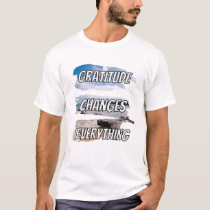Camiseta A gratidão muda tudo - o quoute motivacional