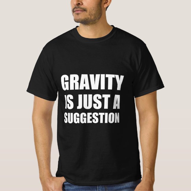 Camiseta A gravidade é apenas uma sugestão (Frente)