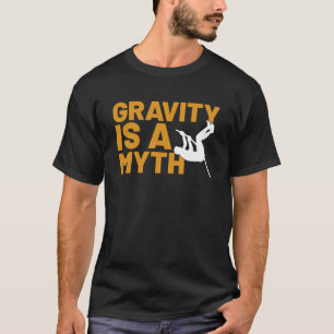 Camiseta A Gravidade É Um Salto De Vara Do Mito